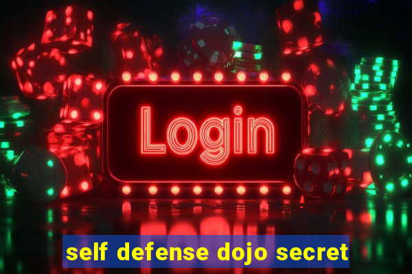 self defense dojo secret